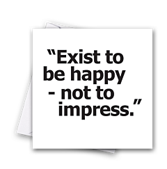 Exist to be happy