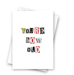 You're How Old Ransom Note